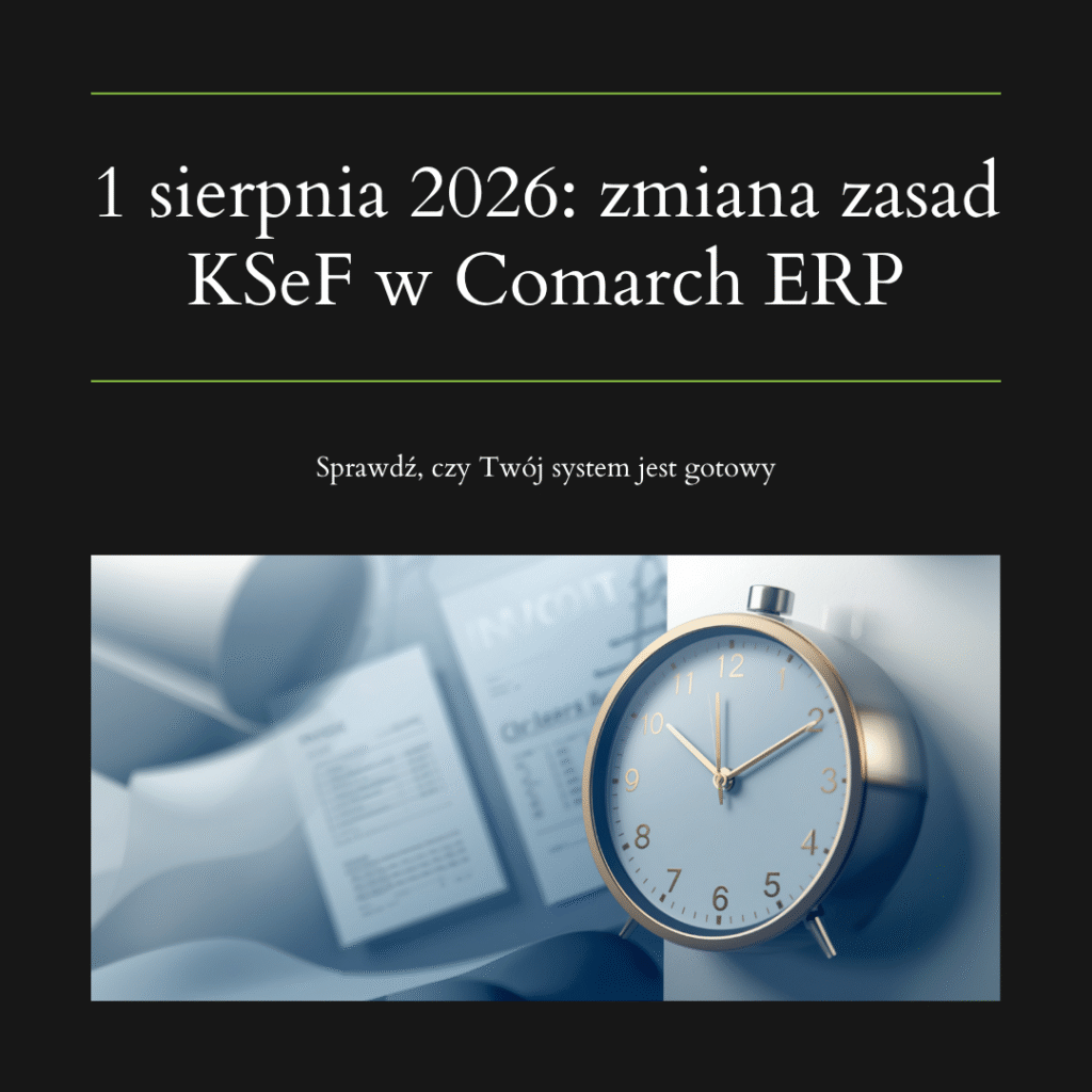 1 sierpnia 2026 zmiana zasad ksef w comarch erp 1 sierpnia 2026 zmiana zasad ksef w comarch erp